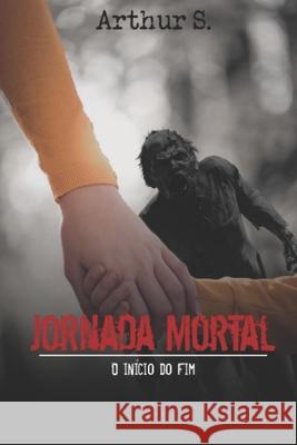 Jornada Mortal: O Início do Fim Santos, Arthur 9781661276096 Independently Published - książka