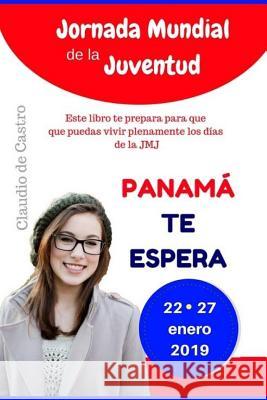 Jornada Mundial de la Juventud En Panamá: Encuentro de Jóvenes En Pty 2019 De Castro, Claudio 9781542579353 Createspace Independent Publishing Platform - książka