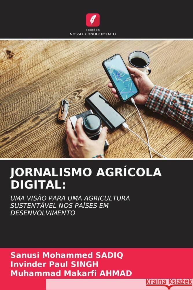 JORNALISMO AGRÍCOLA DIGITAL: Sadiq, Sanusi Mohammed, Singh, Invinder Paul, Ahmad, Muhammad Makarfi 9783330324343 Edições Nosso Conhecimento - książka