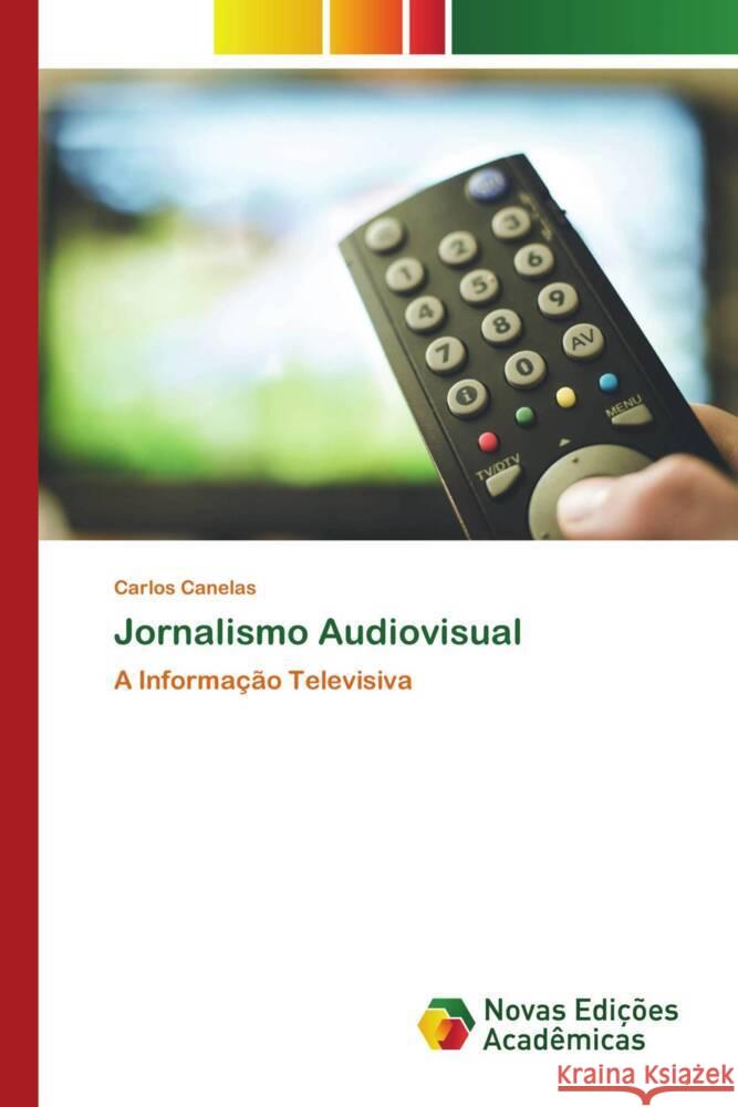 Jornalismo Audiovisual Canelas, Carlos 9786204195070 Novas Edições Acadêmicas - książka
