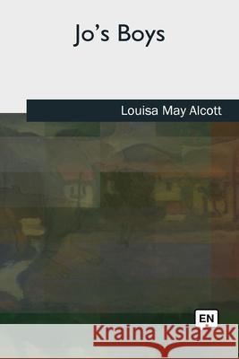 Jo's Boys Louisa May Alcott 9781727513073 Createspace Independent Publishing Platform - książka