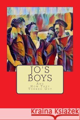 Jo's Boys: And How They Turned Out Louisa May Alcott 9781546572916 Createspace Independent Publishing Platform - książka