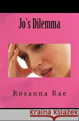 Jo's Dilemma Rosanna Rae 9781493507559 Createspace - książka