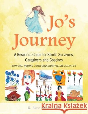 Jo's Journey: A Resource Book for Stroke Survivors, Caregivers and Coaches Rose Simon 9781734413908 Bird House Books - książka