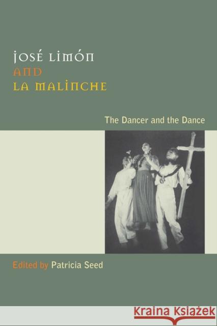 José Limón and La Malinche: The Dancer and the Dance [With DVD] Seed, Patricia 9780292717350 University of Texas Press - książka
