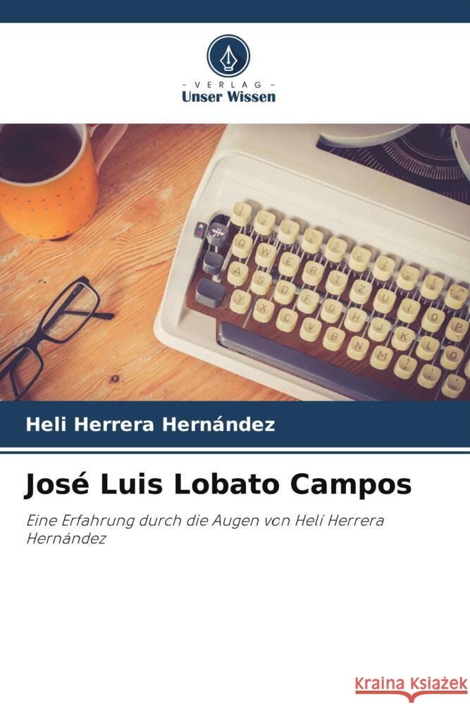 Jos? Luis Lobato Campos Heli Herrer 9786207024582 Verlag Unser Wissen - książka