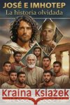 José e Imhotep La historia olvidada Voicu, Johann, Chicomban, Camelia 9798241119469 Independently Published