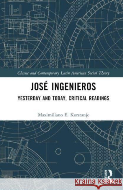 Jose Ingenieros Maximiliano E. (University of Palermo, Argentina) Korstanje 9781032617770 Taylor & Francis Ltd - książka