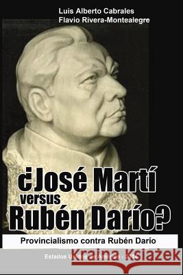 Jose Marti versus Ruben Dario?: Provincialismo contra Ruben Dario Cabrales, Luis Alberto 9781502434166 Createspace - książka