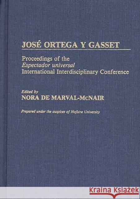 Jose Ortega Y Gasset: Proceedings of the Espectador Universal International Interdisciplinary Conference Unknown 9780313258961 Greenwood Press - książka