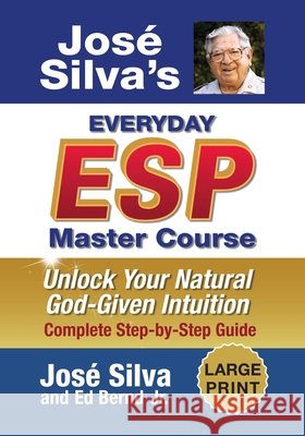Jose Silva's Everyday ESP Master Course: Unlock Your Natural God-Given Intuition Jose Silva Ed Bernd 9781965725290 Silva Books - książka