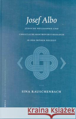 Josef Albo (Um 1380-1444): Jüdische Philosophie Und Christliche Kontroverstheologie in Der Frühen Neuzeit Rauschenbach 9789004124851 Brill Academic Publishers - książka