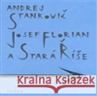 Josef Florian a Stará Říše Andrej Stankovič 9788086138923 Triáda - książka