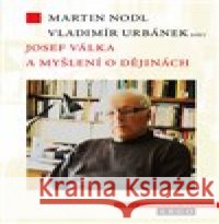 Josef Válka a myšlení o dějinách Vladimír Urbánek 9788025739129 Argo - książka