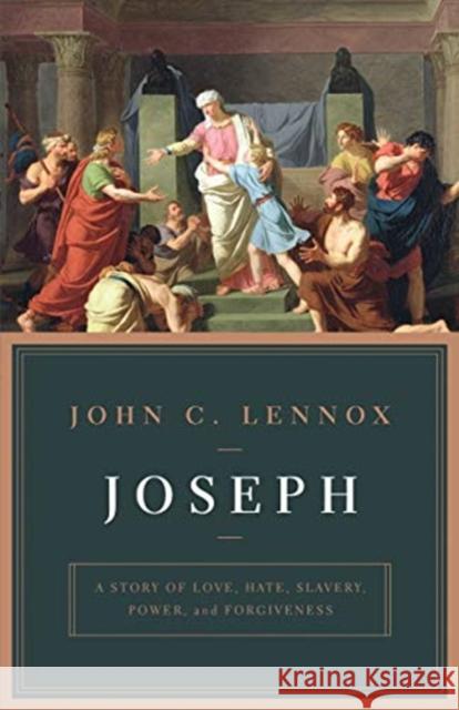 Joseph: A Story of Love, Hate, Slavery, Power, and Forgiveness John Lennox 9781433562938 Crossway Books - książka