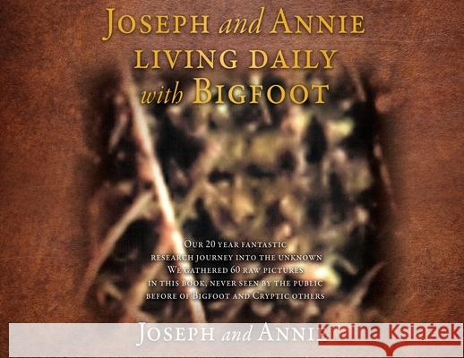 Joseph and Annie living daily with Bigfoot Joseph                                   Annie 9781662839597 Mill City Press, Inc - książka