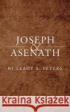 Joseph and Asenath Leroy A. Peters 9781438916767 Authorhouse