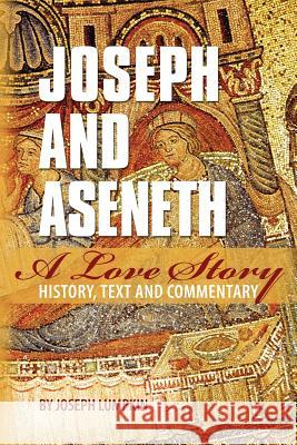 Joseph and Aseneth, A Love Story: History, Text, and Commentary Lumpkin, Joseph B. 9781936533503 Fifth Estate Publishing - książka