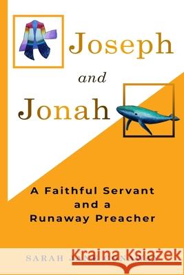 Joseph and Jonah: A Faithful Servant and a Runaway Preacher Karen Arlene Milligan Sarah Lynne Conaway Sarah Jane Conaway 9781733928816 R. R. Bowker - książka