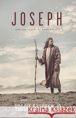 Joseph and the Gospel of Many Colors: Reading an Old Story in a New Way Baucham Jr, Voddie 9781433523731 Crossway - książka