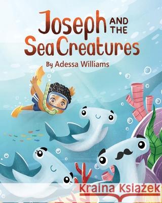 Joseph and the Sea Creatures Adessa Williams Michelle Angel 9780578302645 Adessa Williams - książka