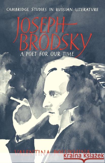 Joseph Brodsky: A Poet for Our Time Polukhina, Valentina 9780521111461 Cambridge University Press - książka