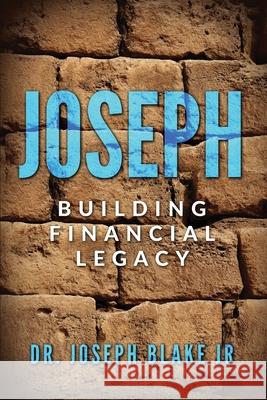 Joseph: Building Financial Legacy Joseph, Jr. Blake 9781962570404 Blakemediallc - książka
