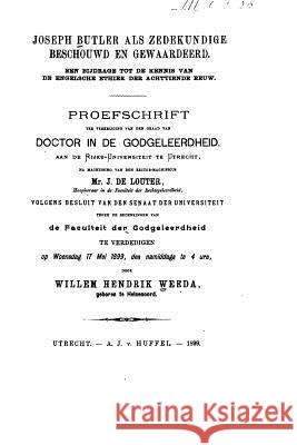 Joseph Butler als zedekundige beschouwd en gewaardeerd Weeda, Willem Hendrik 9781534953789 Createspace Independent Publishing Platform - książka