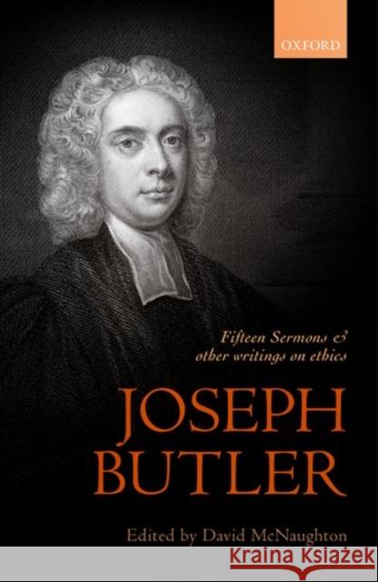 Joseph Butler: Fifteen Sermons and Other Writings on Ethics David McNaughton 9780199657551 Oxford University Press, USA - książka