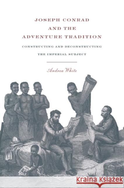 Joseph Conrad and the Adventure Tradition Andrea White 9780521060769 Cambridge University Press - książka