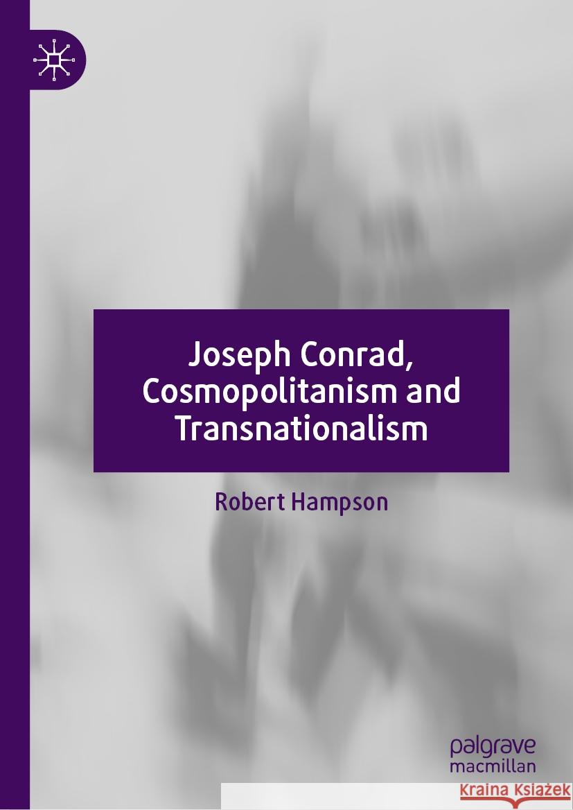 Joseph Conrad, Cosmopolitanism and Transnationalism Robert Hampson 9781137584618 Palgrave MacMillan - książka