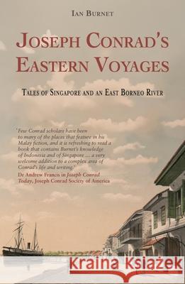 Joseph Conrad's Eastern Voyages: Tales of Singapore and an East Borneo River Ian Burnet 9781915310309 Monsoon Books - książka