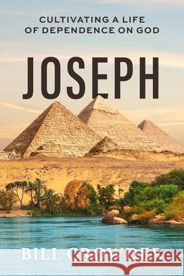 Joseph: Cultivating a Life of Dependence on God Bill Crowder 9781640704244 Our Daily Bread Publishing - książka