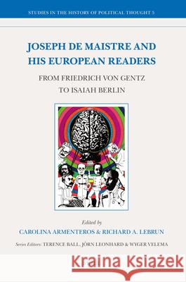 Joseph de Maistre and His European Readers: From Friedrich Von Gentz to Isaiah Berlin Carolina Armenteros 9789004193949 Brill Academic Publishers - książka