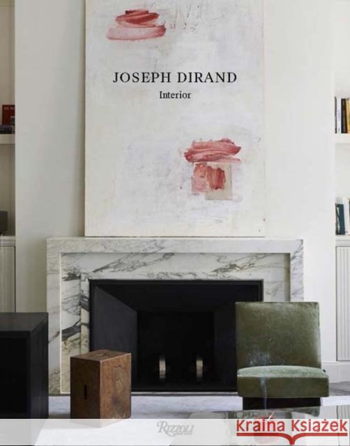 Joseph Dirand: Interior Joseph Dirand Frank Durand Francois Halard 9780847849376 Rizzoli International Publications - książka