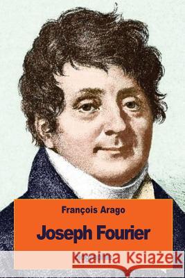 Joseph Fourier Francois Arago 9781533677297 Createspace Independent Publishing Platform - książka