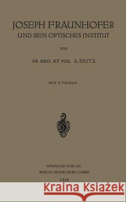 Joseph Fraunhofer Und Sein Optisches Institut Seitz, Adolf 9783662389263 Springer - książka