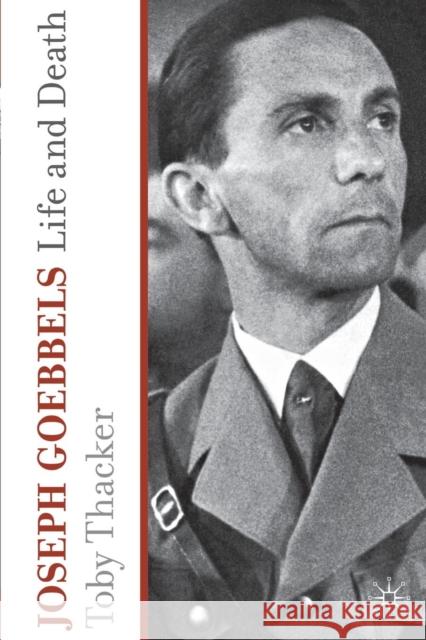 Joseph Goebbels: Life and Death Thacker, T. 9780230278660 PALGRAVE MACMILLAN - książka