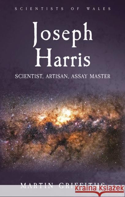 Joseph Harris: Scientist, Artisan, Assay Master Martin Griffiths 9781837723003 University of Wales Press - książka