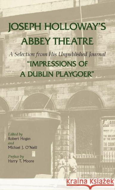 Joseph Holloway's Abbey Theatre: A Selection from His Unpublished Journal Impressions of a Dublin Playgoer Holloway, Joseph 9780809329373 Southern Illinois University Press - książka