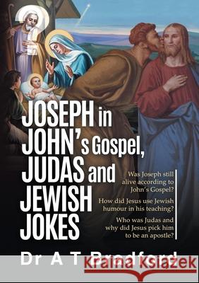 Joseph in John, Judas and Jewish Jokes: Jesus' humour in John's Gospel Adam Ti Bradford 9781326550455 Tim - książka