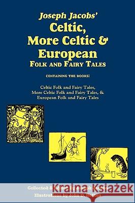 Joseph Jacobs' Celtic, More Celtic, and European Folk and Fairy Tales, Batten Joseph Jacobs John D. Batten 9781604599046 Flying Chipmunk Publishing - książka