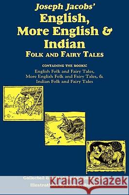 Joseph Jacobs' English, More English, and Indian Folk and Fairy Tales Joseph Jacobs John D. Batten 9781604598957 Flying Chipmunk Publishing - książka