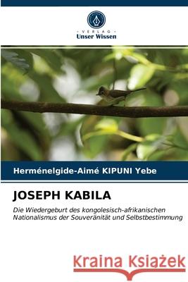 Joseph Kabila Herm Kipun 9786203685169 Verlag Unser Wissen - książka