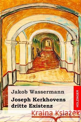 Joseph Kerkhovens dritte Existenz: Roman Jakob Wassermann, Jakob 9781537547053 Createspace Independent Publishing Platform - książka