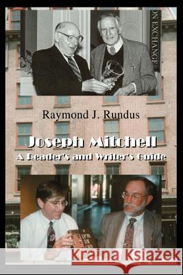 Joseph Mitchell: A Reader's and Writer's Guide Rundus, Raymond J. 9780595287390 iUniverse - książka