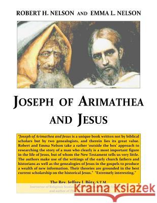 Joseph of Arimathea and Jesus Robert H. Nelson Emma L. Nelson 9781514226599 Createspace Independent Publishing Platform - książka