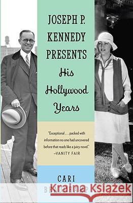 Joseph P. Kennedy Presents: His Hollywood Years Cari Beauchamp 9780307475220 Vintage Books USA - książka
