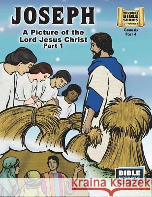 Joseph Part 1, A Picture of the Lord Jesus: Old Testament Volume 4: Genesis Part 4 Piepgrass, Arlene 9781641040020 Bible Visuals International, Incorporated - książka