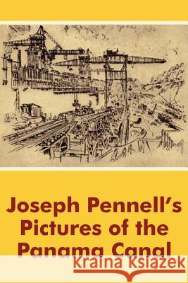 Joseph Pennell's Pictures of the Panama Canal Joseph Pennell 9781410100825 Fredonia Books (NL) - książka